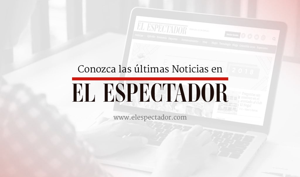 Ultimas Noticias De Colombia Y El Mundo Hoy El Espectador