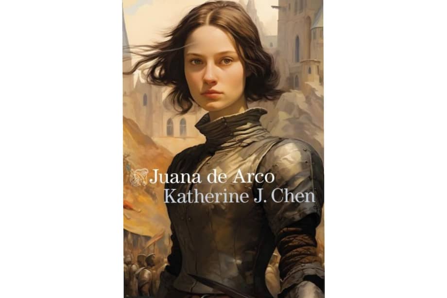 Portada del libro "Juana de Arco", de la autora Katherine J. Chen.